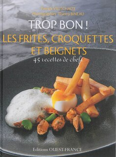 Front cover_Trop bon ! Les frites, croquettes et beignets : 45 recettes de chefs