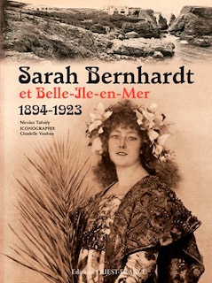 Couverture_Sarah Bernhardt et Belle-Ile en mer (1894-1923)