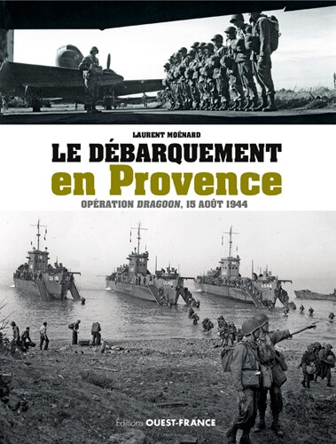 Front cover_Le débarquement en Provence : opération Dragoon, 15 août 1944