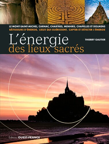 Front cover_L'énergie des lieux sacrés : le Mont-Saint-Michel, Carnac, Chartres, menhirs, chapelles et dolmens