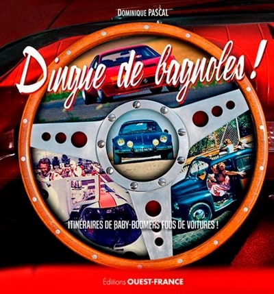 Front cover_Dingue de bagnoles ! : itinéraires de baby-boomers fous de voitures !