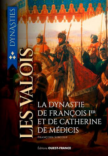 Couverture_Les Valois : de la guerre de Cent Ans à la Saint Barthélémy