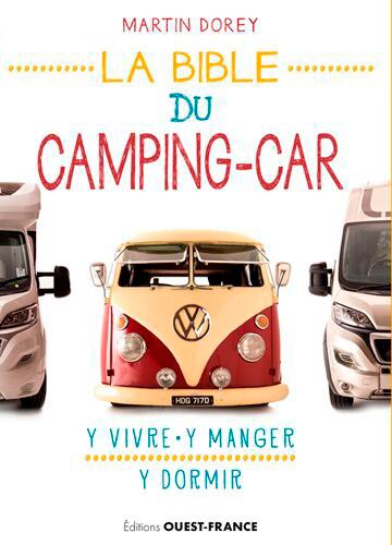 La bible du camping-car: y vivre, y manger, y dormir