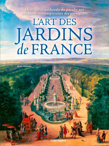 Front cover_L'art des jardins de France : de la quête médiévale du paradis aux créations contemporaines des paysagistes
