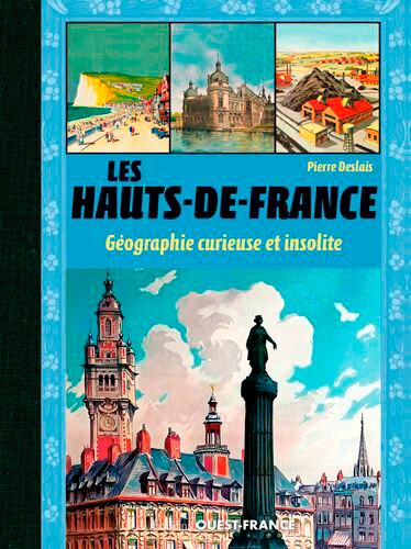 Couverture_Les Hauts-de-France : géographie curieuse et insolite
