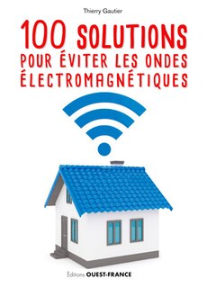 Front cover_100 solutions pour éviter les ondes électromagnétiques