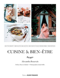 Couverture_Cuisine & bien-être : recettes healthy : sans gluten, sans lactose, sans fruits à coque, végétariennes, 100 % végétales