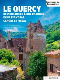 Front cover_Le Quercy : de Montauban à Rocamadour en passant par Cahors et Figeac
