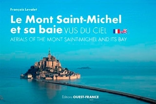 Couverture_Le Mont-Saint-Michel et sa baie vus du ciel = Aerials of the Mont-Saint-Michel and its bay