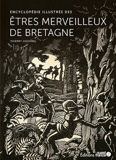 Couverture_Encyclop&eacute;die illustr&eacute;e des &ecirc;tres merveilleux de Bretagne