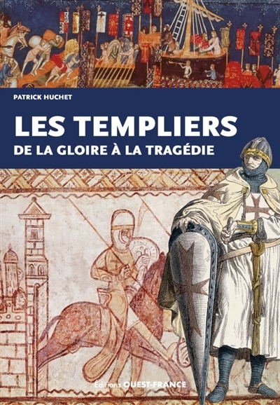 Les Templiers: de la gloire à la tragédie