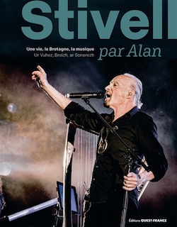 Front cover_Stivell par Alan : une vie, la Bretagne, la musique = Stivell par Alan : ur vuhez, Breizh, ar sonerezh