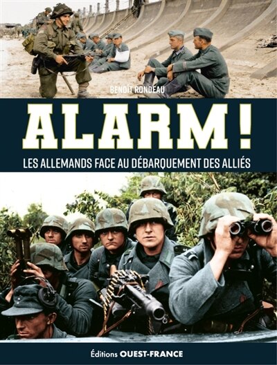 Alarm !: les Allemands face au Débarquement des Alliés