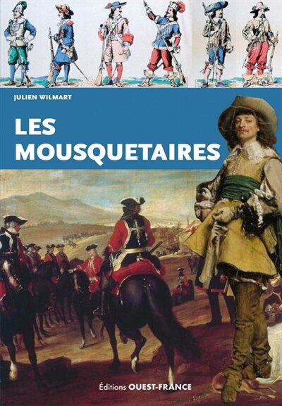 Les mousquetaires: des héros de chair et d'épées