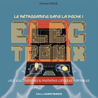 Front cover_Electronix : jeux électroniques & premières consoles portables : le rétrogaming dans la poche !