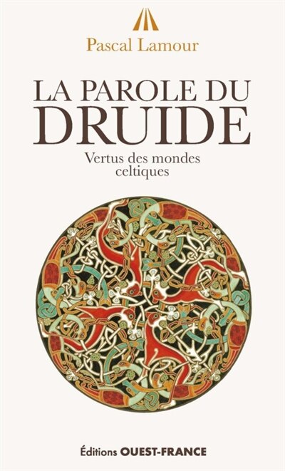 Front cover_La parole du druide : vertus des mondes celtiques