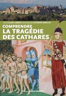 Couverture_Comprendre la trag&eacute;die des cathares