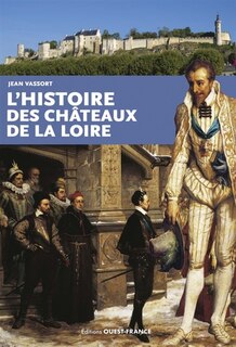 Front cover_L' histoire des ch&acirc;teaux de la Loire