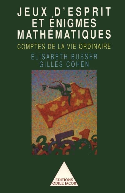 Les comptes de la vie ordinaire: jeux d'esprit et énigmes mathématiques
