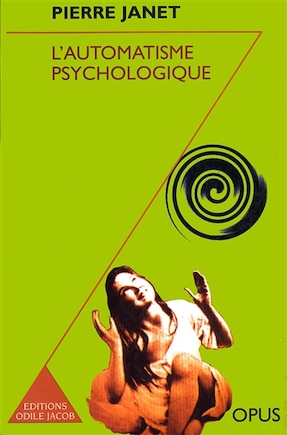 L' automatisme psychologique: essai de psychologie expérimentale sur les formes inférieures de l'activité humaine