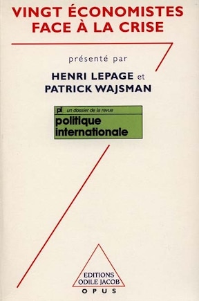 Vingt économistes face à la crise: un dossier de la revue Politique internationale