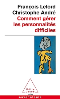 Comment gérer les personnalités difficiles