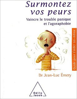 Couverture_Surmontez vos peurs : vaincre le trouble panique et l'agoraphobie