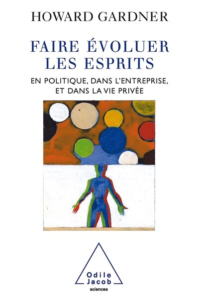 Faire évoluer les esprits: en politique, dans l'entreprise et dans la vie privée