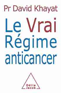 VRAI RÉGIME ANTICANCER (LE) de David Khayat