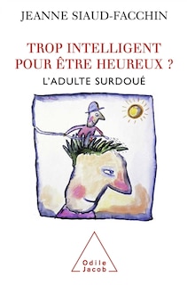 Couverture_Trop intelligent pour être heureux ? : l'adulte surdoué