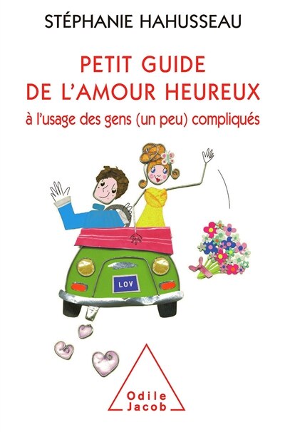 Front cover_Petit guide de l'amour heureux : à l'usage des gens (un peu) compliqués