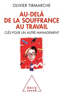 Au-delà de la souffrance au travail: clés pour un autre management