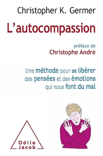Couverture_L'autocompassion : une méthode pour se libérer des pensées et des émotions qui nous font du mal