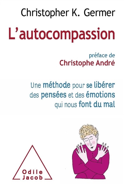 Couverture_L'autocompassion : une méthode pour se libérer des pensées et des émotions qui nous font du mal