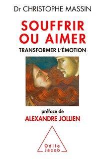 Front cover_Souffrir ou aimer : transformer l'émotion