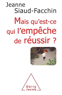 Couverture_Mais qu'est-ce qui l'empêche de réussir ? : comprendre pourquoi, savoir comment faire
