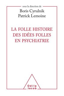 Front cover_La folle histoire des idées folles en psychiatrie