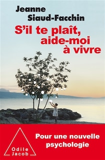 Front cover_S'il te plaît, aide-moi à vivre : pour une nouvelle psychologie