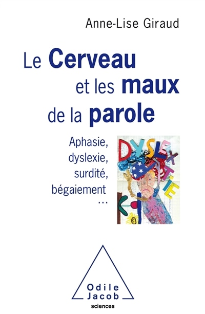 Front cover_Le cerveau et les maux de la parole : aphasie, dyslexie, surdité, bégaiement...