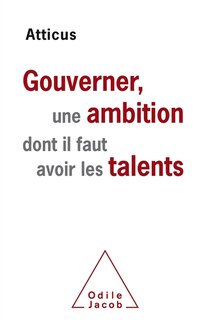 Front cover_Gouverner, une ambition dont il faut avoir les talents : essai