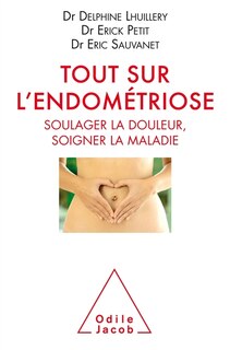 Front cover_Tout sur l'endométriose : soulager la douleur, soigner la maladie