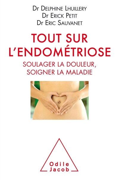 Front cover_Tout sur l'endométriose : soulager la douleur, soigner la maladie