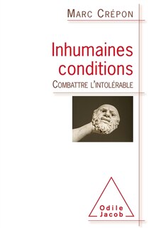 Front cover_Inhumaines conditions : combattre l'intolérable