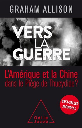 Vers la guerre: l'Amérique et la Chine dans le piège de Thucydide ?