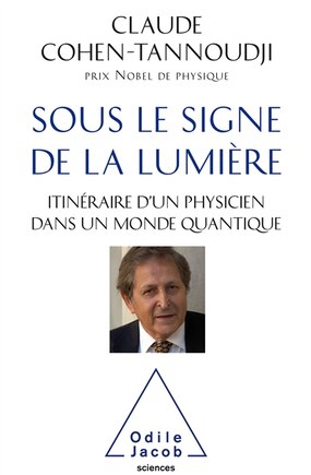 Sous le signe de la lumière: itinéraire d'un physicien dans un monde quantique