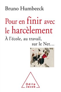Front cover_Pour en finir avec le harcèlement : à l'école, au travail, sur le Net...