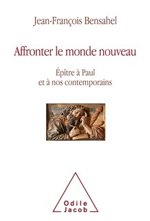 Front cover_Affronter le monde nouveau : épître à Paul et à nos contemporains