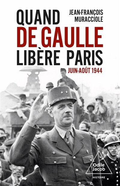 Front cover_Quand De Gaulle libère Paris : juin-août 1944 : récit d'une prise de pouvoir