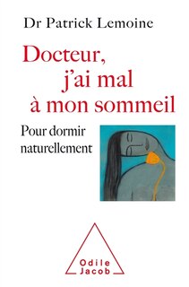 Front cover_Docteur, j'ai mal à mon sommeil : pour dormir naturellement