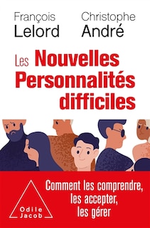 Couverture_Les nouvelles personnalités difficiles : comment les comprendre, comment les accepter, comment les gérer